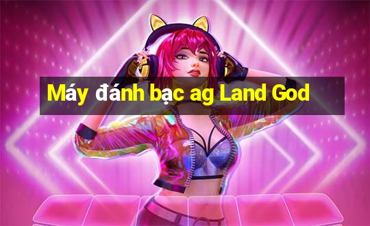 Máy đánh bạc ag Land God