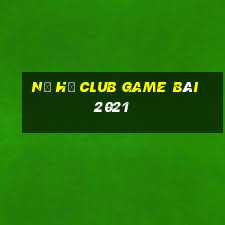 Nổ Hũ Club Game Bài 2021