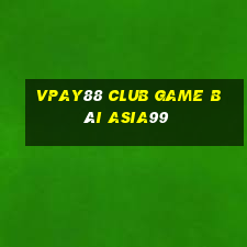 Vpay88 Club Game Bài Asia99