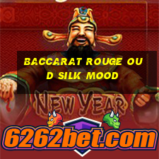 baccarat rouge oud silk mood