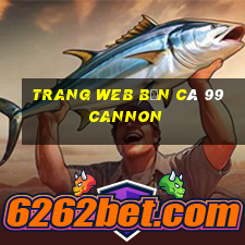 Trang web bắn cá 99 Cannon