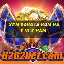 xem bóng đá hôm nay việt nam