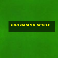 bob casino spiele