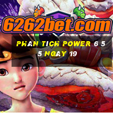 Phân tích power 6 55 ngày 19