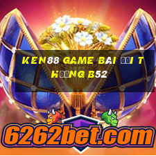 Ken88 Game Bài Đổi Thưởng B52