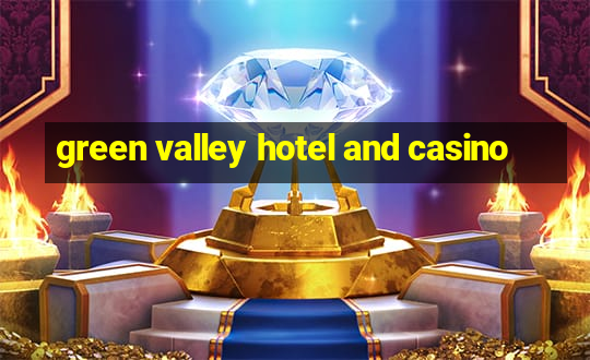 green valley hotel and casino