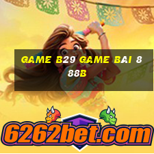 Game B29 Game Bài 888B