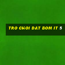 tro choi dat bom it 5