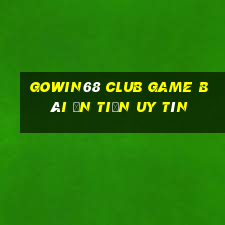 Gowin68 Club Game Bài Ăn Tiền Uy Tín