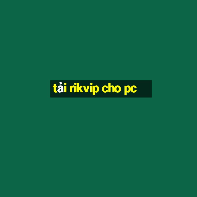 tải rikvip cho pc