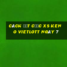 Cách đặt cược XS Keno Vietlott ngày 7