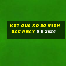 ket qua xo so mien bac ngay 5 8 2024