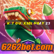 kết quả XSBL ngày 23