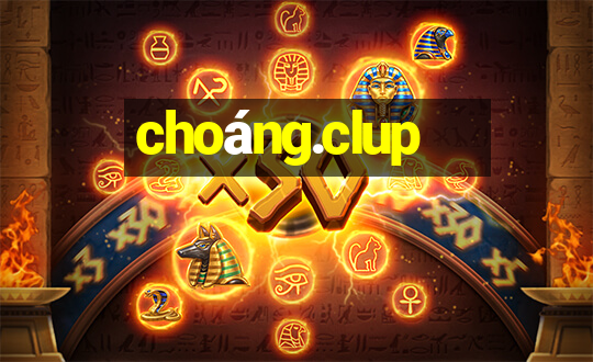 choáng.clup