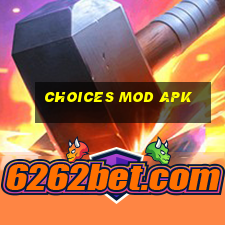 choices mod apk