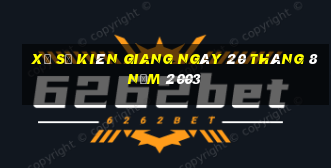 xổ số kiên giang ngày 20 tháng 8 năm 2003