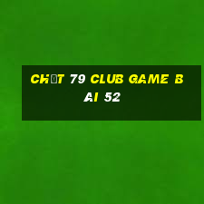 Chất 79 Club Game Bài 52