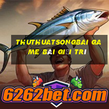 Thuthuatsongbai Game Bài Giải Trí