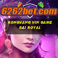 Rongvang Vin Game Bài Royal