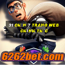 31 Chọn 7 Trang web chính thức