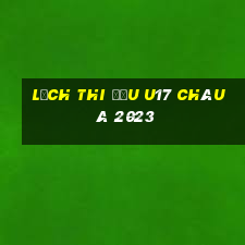 lịch thi đấu u17 châu á 2023