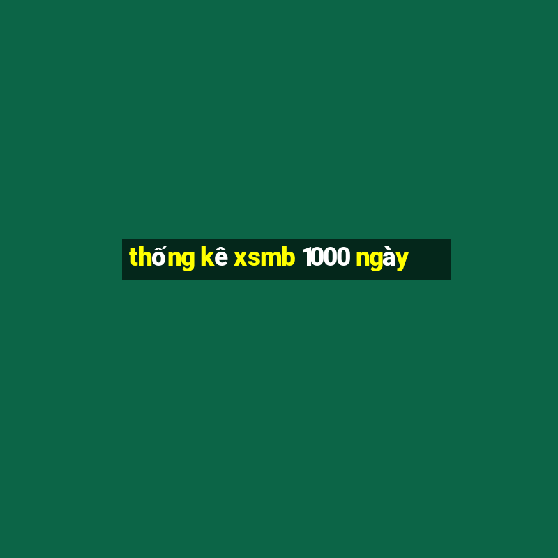 thống kê xsmb 1000 ngày