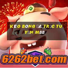 kèo bóng đá trực tuyến m88