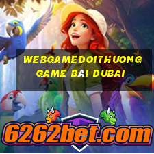 Webgamedoithuong Game Bài Dubai