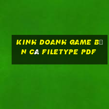 kinh doanh game bắn cá filetype pdf