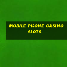 mobile phone casino slots