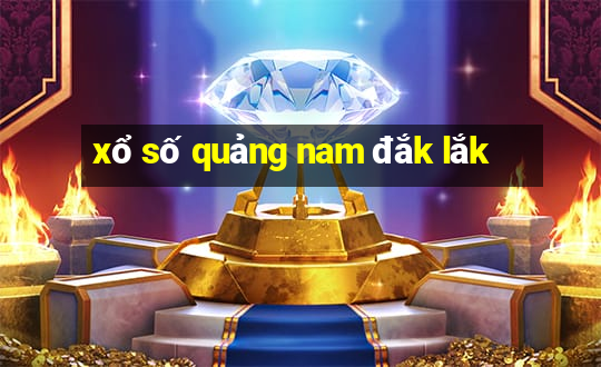 xổ số quảng nam đắk lắk