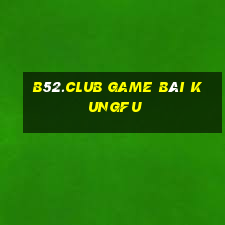 B52.Club Game Bài Kungfu