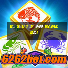 Bộ sưu tập 909 game bài