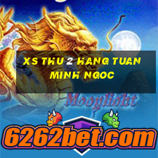 xs thu 2 hang tuan minh ngoc