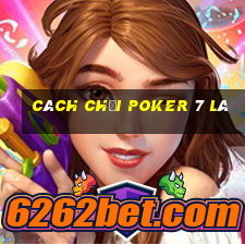 cách chơi poker 7 lá