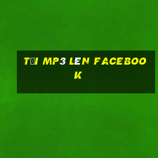 tải mp3 lên facebook