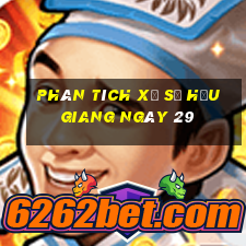 Phân tích Xổ Số hậu giang ngày 29