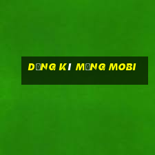 dăng kí mạng mobi