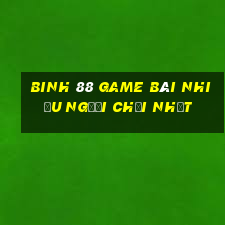 Binh 88 Game Bài Nhiều Người Chơi Nhất