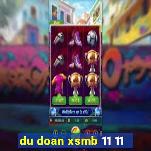 du doan xsmb 11 11