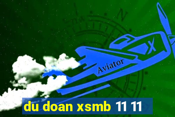 du doan xsmb 11 11