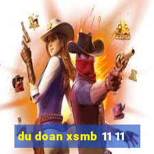 du doan xsmb 11 11