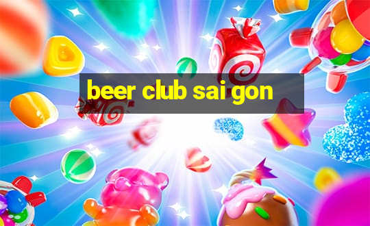 beer club sai gon