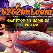 Gametop Tải Game Bài Đổi Thưởng