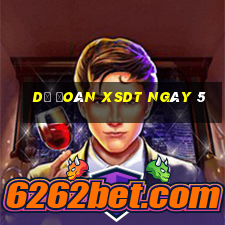 Dự đoán XSDT ngày 5