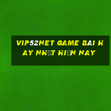 Vip52Net Game Bài Hay Nhất Hiện Nay