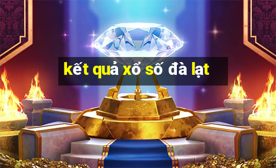 kết quả xổ số đà lạt