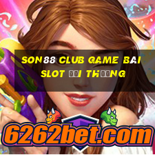 Son88 Club Game Bài Slot Đổi Thưởng