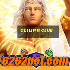 ceiling club