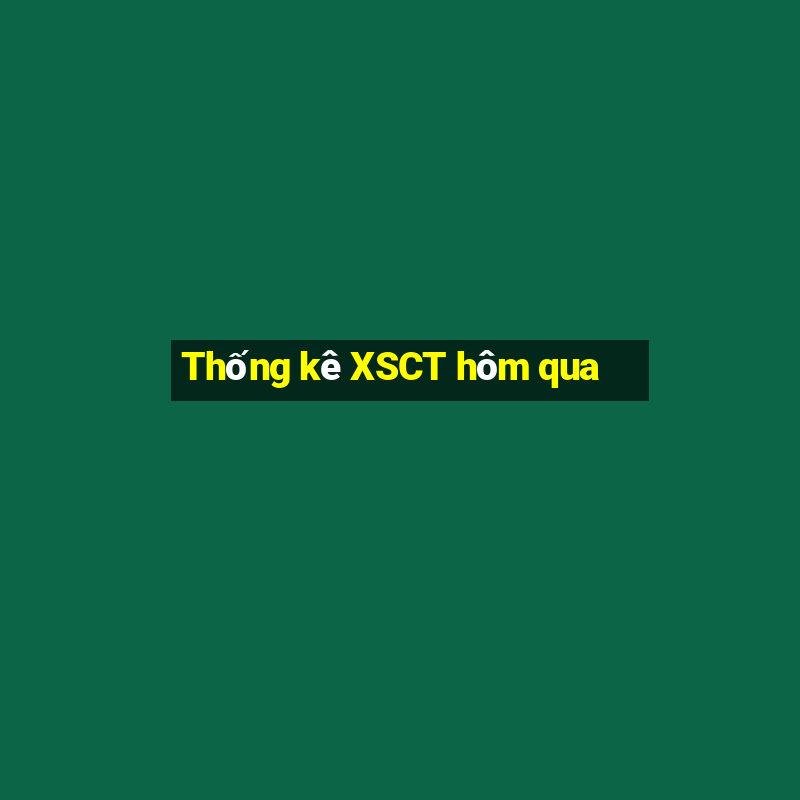 Thống kê XSCT hôm qua